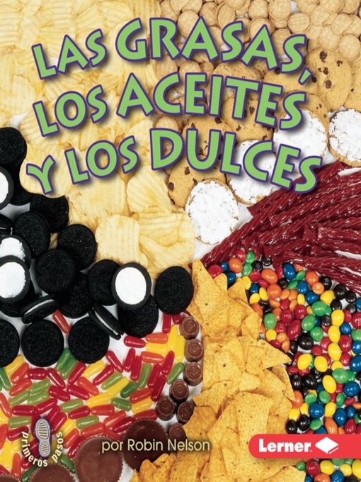Title details for Las grasas, los aceites, y los dulces (Fats, Oils, and Sweets) by Robin Nelson - Available